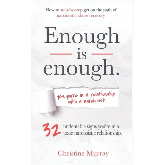 Enough is enough Yes, you're in a relationship with a narcissist: 32 undeniable signs you're in a toxic narcissistic rel, (Paperback)