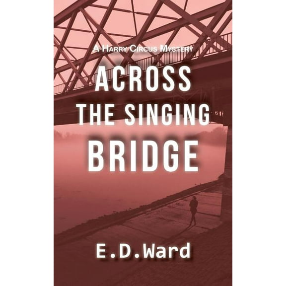 Across the Singing Bridge (Paperback) by E D Ward