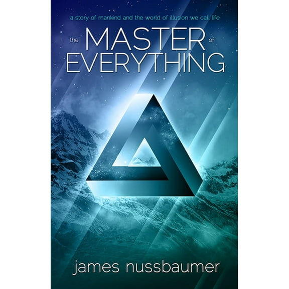 Master of Everything : A Story of Mankind and the World of Illusion We Call Life (Paperback)