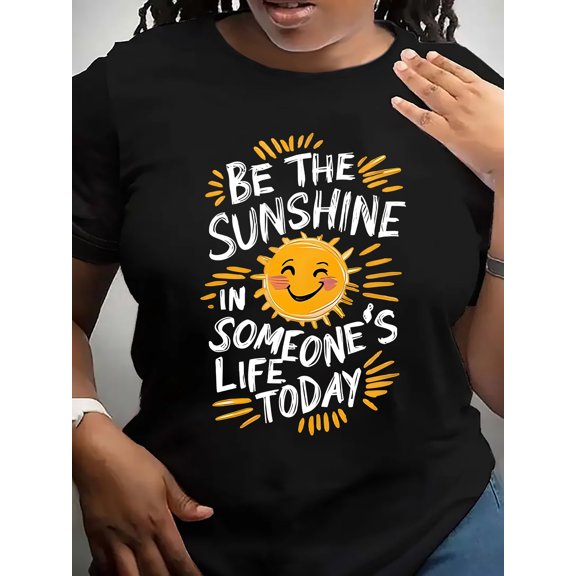 Women’s Be The Sunshine In Someone's Life Today Graphic T-Shirt, Crew Neck Short Sleeve Casual Positive Tee