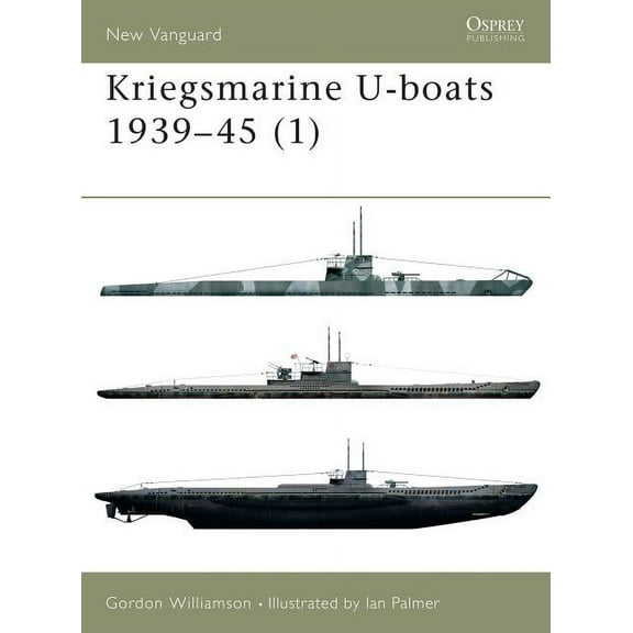 New Vanguard: Kriegsmarine U-boats 1939–45 (1) (Series #51) (Paperback)