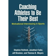 STEPHEN ROLLNICK; JONATHAN FADER; JEFF BRECKON Applications of Motivational Interviewing Series: Coaching Athletes to Be Their Best : Motivational Interviewing in Sports (Paperback)