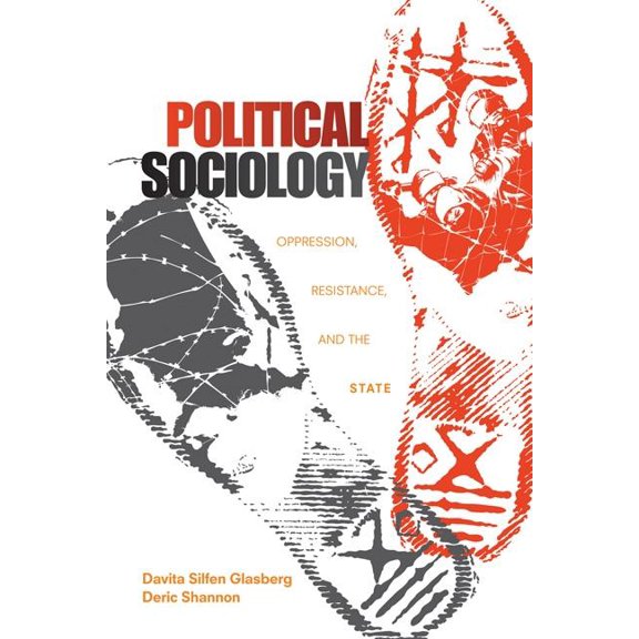 Political Sociology: Oppression, Resistance, and the State, (Paperback)