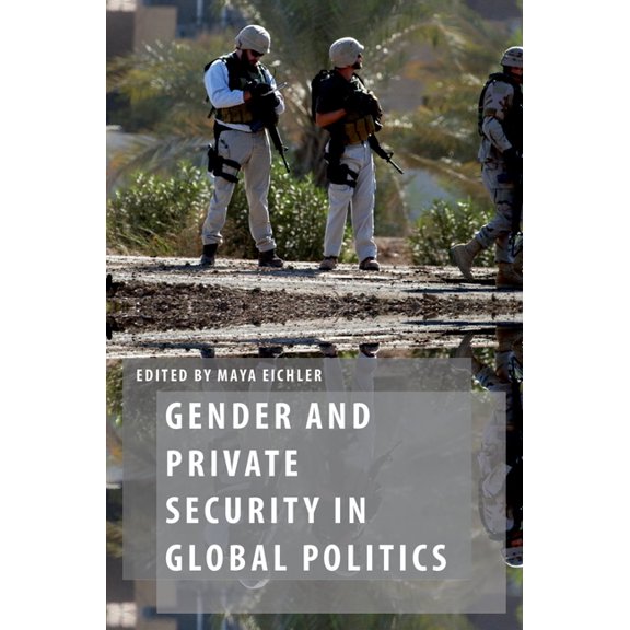 Oxford Studies in Gender and Internation Gender and Private Security in Global Politics, (Paperback)