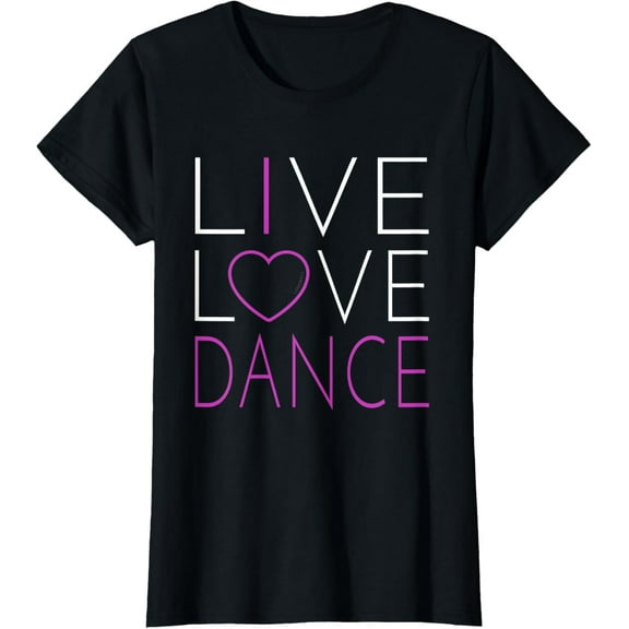 Live Love Dance - I Love Dance T Shirt T-Shirt