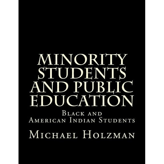 Minority Students and Public Education : Black and American Indian Students (Paperback)