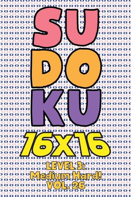 sudoku 16 x 16 level 3 medium hard vol 26 play 16x16