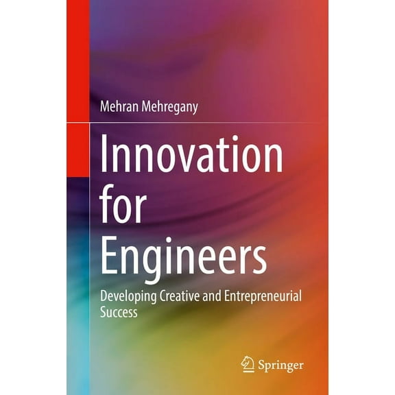 Innovation for Engineers: Developing Creative and Entrepreneurial Success, (Hardcover)
