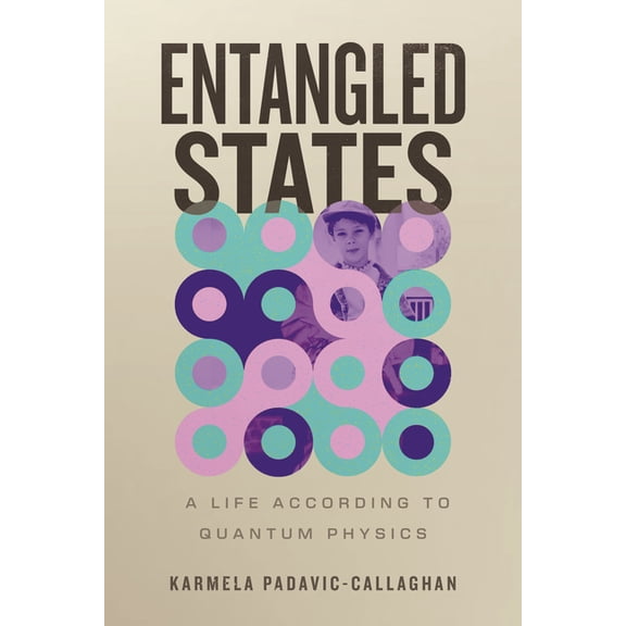 Entangled States: A Life According to Quantum Physics, (Paperback)