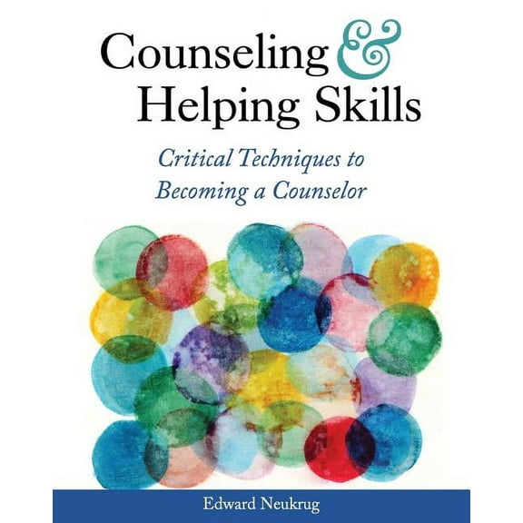 Counseling and Helping Skills: Critical Techniques to Becoming a Counselor, (Paperback)
