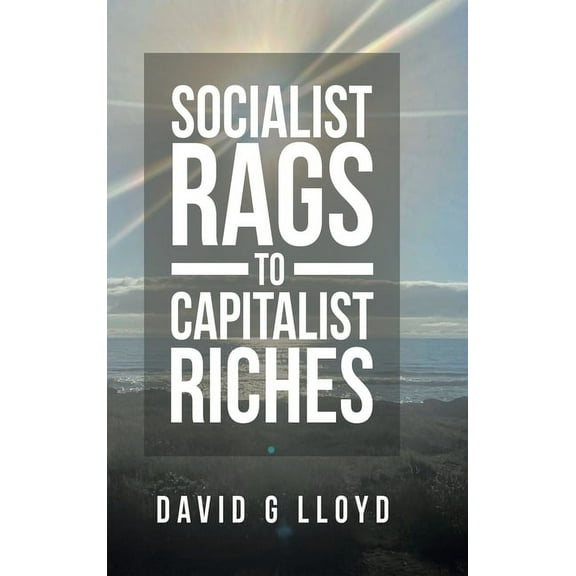 Socialist Rags to Capitalist Riches (Hardcover)
