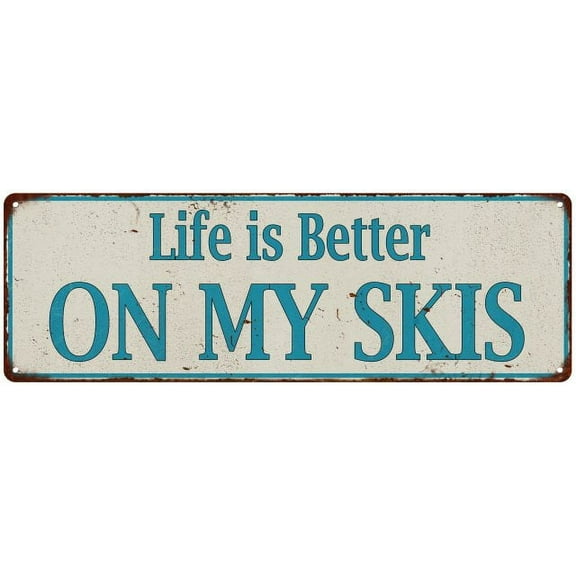Life is Better ON MY SKIS Vintage Look Metal Sign 6x18 106180061006