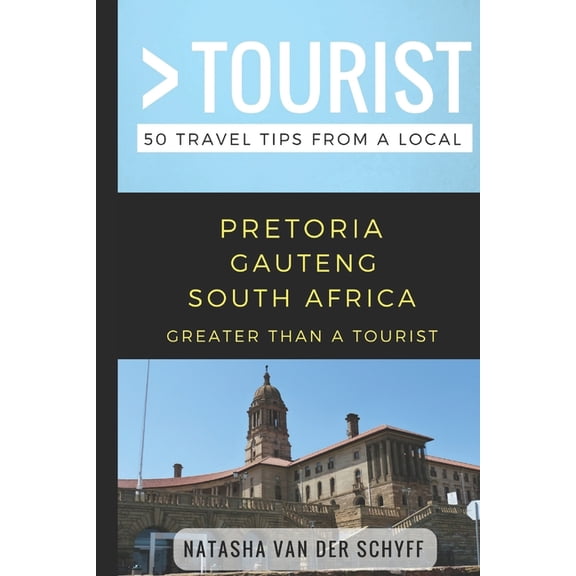 Greater Than a Tourist: Worldwide Travel Greater Than a Tourist- Pretoria Gauteng South Africa: 50 Travel Tips from a Local, Book 204, (Paperback)