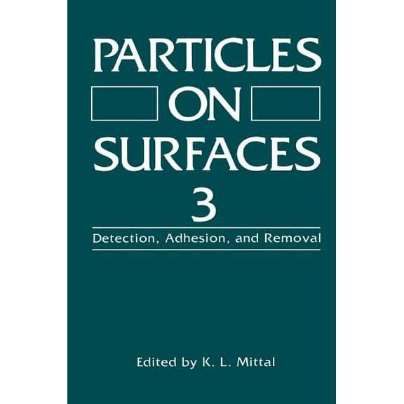 Particles on Surfaces 3: Detection, Adhesion, and Removal, (Hardcover)