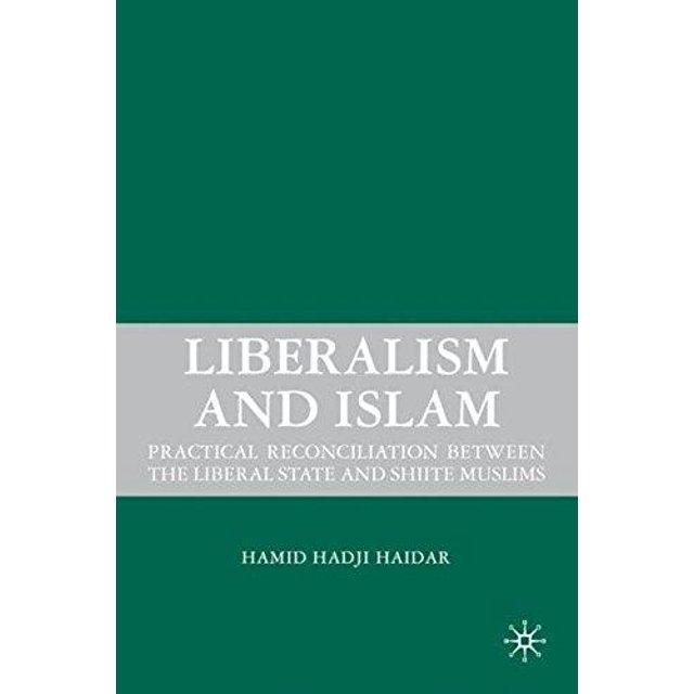 Libéralisme et Islam: Réconciliation Pratique entre État Libéral et Musulmans Chiites