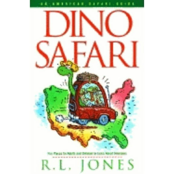 Dino Safari: Fun Places for Adults and Children to Learn about Dinosaurs, (Paperback)