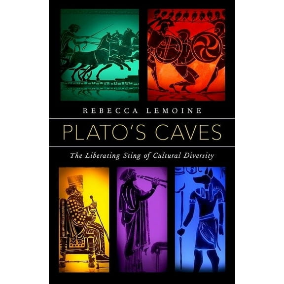Plato's Caves: The Liberating Sting of Cultural Diversity, (Hardcover)