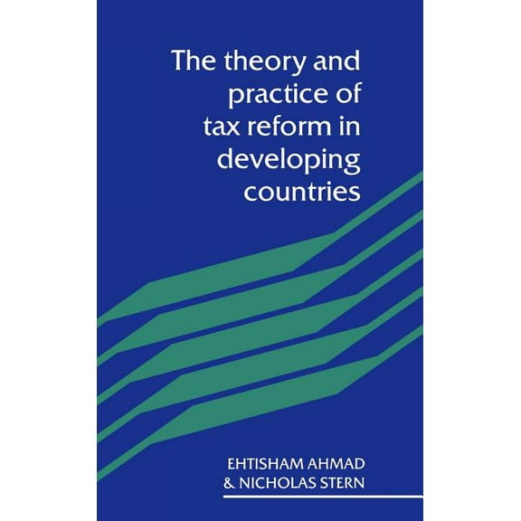 The Theory and Practice of Tax Reform in Developing Countries, (Hardcover)