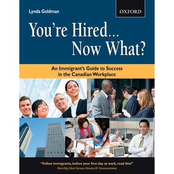 Pre-Owned You're Hired...Now What?: An Immigrant's Guide to Success in the Canadian Workplace (Paperback) 0195432185 9780195432183
