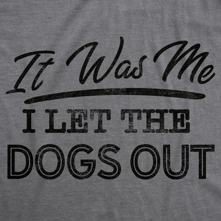 Mens It Was Me I Let The Dogs Out Tshirt Funny Song Lyrics Who Let The Dogs Out Tee Dark Heather Grey Xxl Walmart Canada