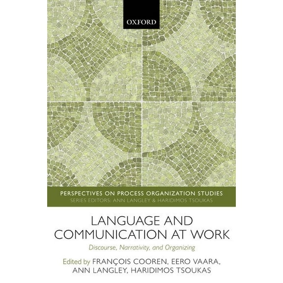 Language and Communication at Work : Discourse, Narrativity, and Organizing