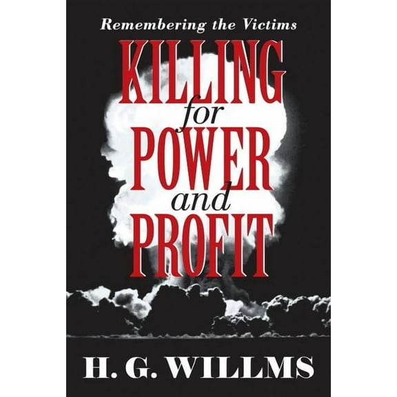 Killing for Power and Profit: Remembering the Victims (Paperback)
