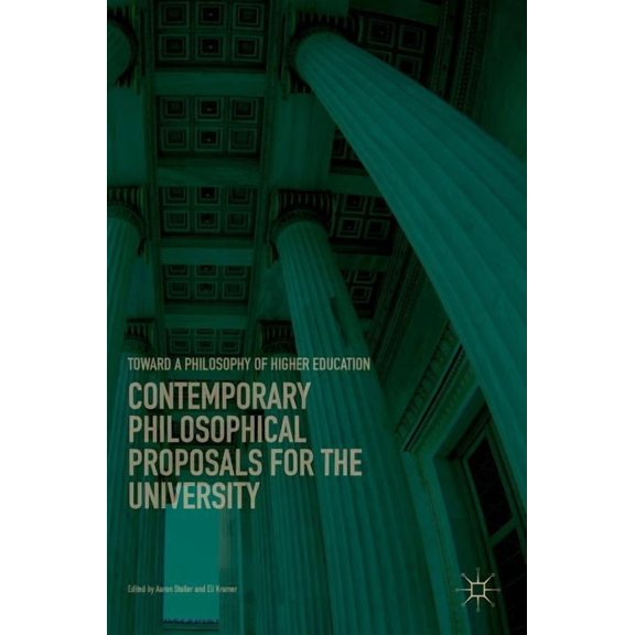 Contemporary Philosophical Proposals for the University: Toward a Philosophy of Higher Education, (Hardcover)