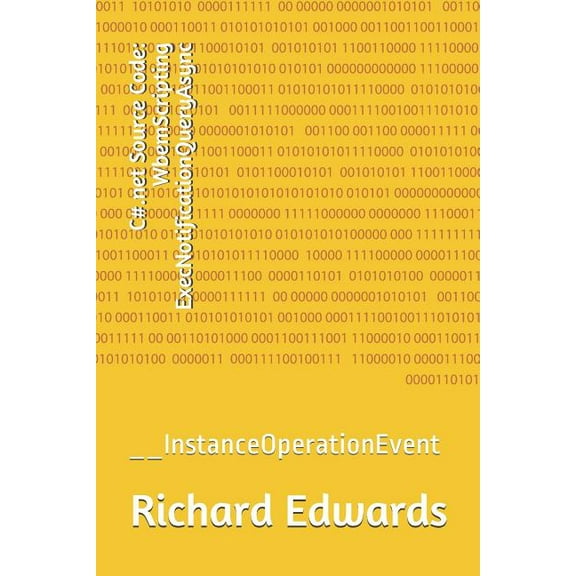 C#.net Source Code : WbemScripting ExecNotificationQueryAsync: __InstanceOperationEvent (Paperback)