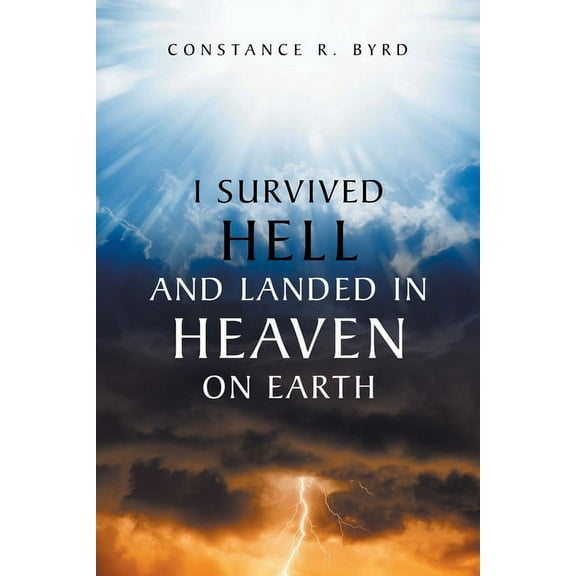 I Survived Hell and Landed in Heaven on Earth, (Paperback)