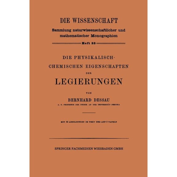 Die Wissenschaft Die Physikalisch-Chemischen Eigenschaften Der Legierungen, Book 33, (Paperback)