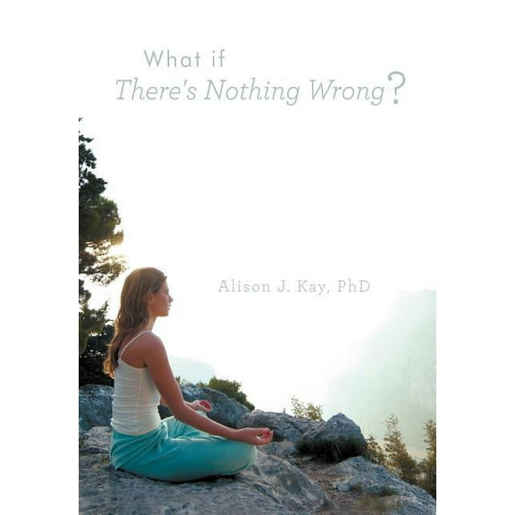 What If There's Nothing Wrong?, (Hardcover)