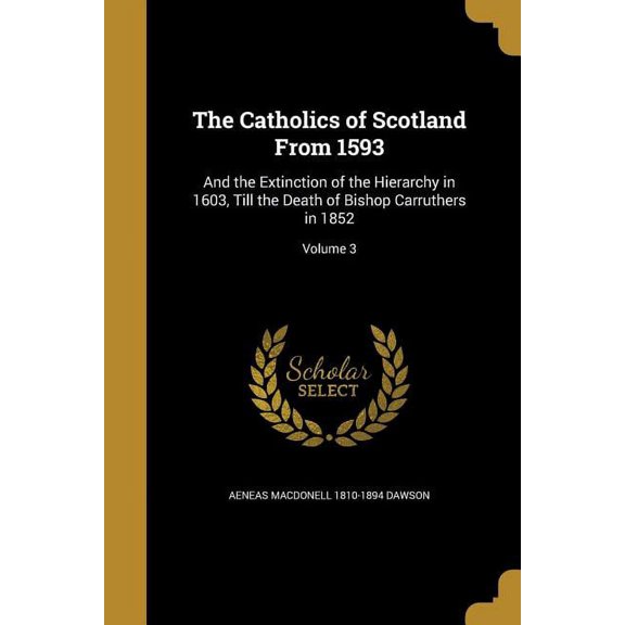 The Catholics of Scotland From 1593 (Paperback)