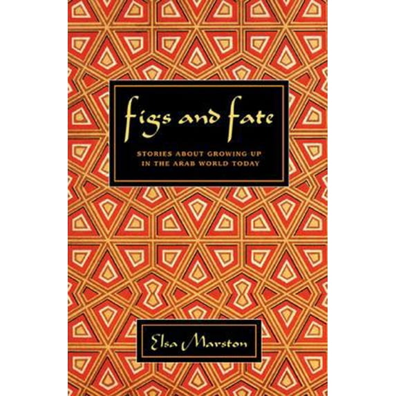 Pre-Owned Figs and Fate: Stories about Growing Up in the Arab World Today (Paperback) 0807615544 9780807615546