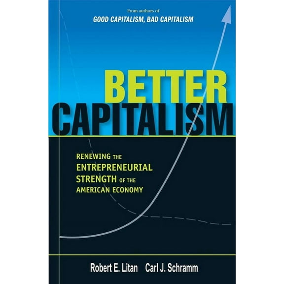 Better Capitalism: Renewing the Entrepreneurial Strength of the American Economy, (Hardcover)