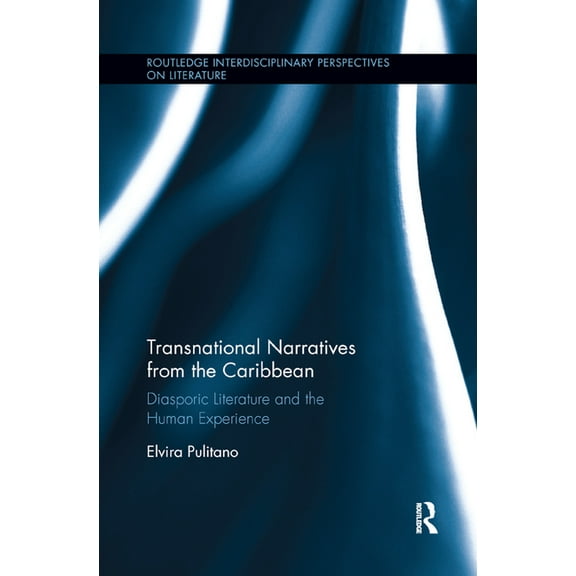 Routledge Interdisciplinary Perspectives Transnational Narratives from the Caribbean: Diasporic Literature and the Human Experience, (Paperback)