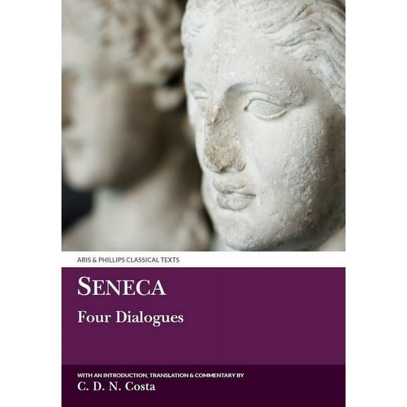 Aris & Phillips Classical Texts Seneca: Four Dialogues, (Paperback)
