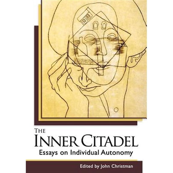 The Inner Citadel: Essays on Individual Autonomy