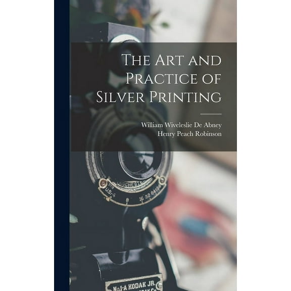 The Art and Practice of Silver Printing (Hardcover)