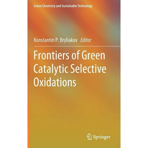 Green Chemistry and Sustainable Technolo Frontiers of Green Catalytic Selective Oxidations, (Hardcover)