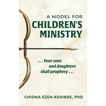 A Model for Children's Ministry: Your sons and daughters shall prophesy, (Paperback)