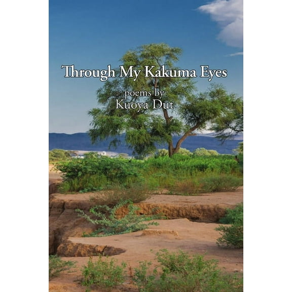 Through My Kakuma Eyes, (Paperback)