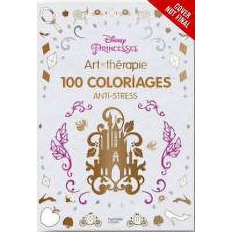Art of Coloring: Disney Princess: 100 Images to Inspire Creativity and  Relaxation