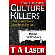 Deadly Practices: Organization Culture Killers, Deadly Expectations 1: How Leaders Build Cultures of Success (Other)