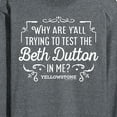 thumbnail image 3 of Yellowstone - Trying To Test The Beth Dutton - Men's Long Sleeve T-Shirt, 3 of 6