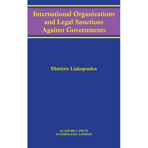 International Organizations and Legal Sanctions Against Governments (W. B. Sheridan Law Books), (Hardcover)