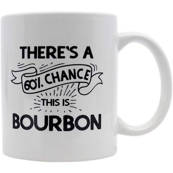 This is Bourbon Coffee Mug. 11 oz White Ceramic Novelty Mug. Gift Ideas For Drinkers. There's A 60 Percent Chance This Is Bourbon.