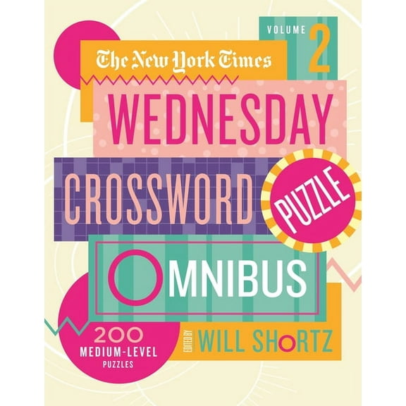 The New York Times Wednesday Crossword Puzzle Omnibus Volume 2: 200 Medium-Level Puzzles, (Paperback)