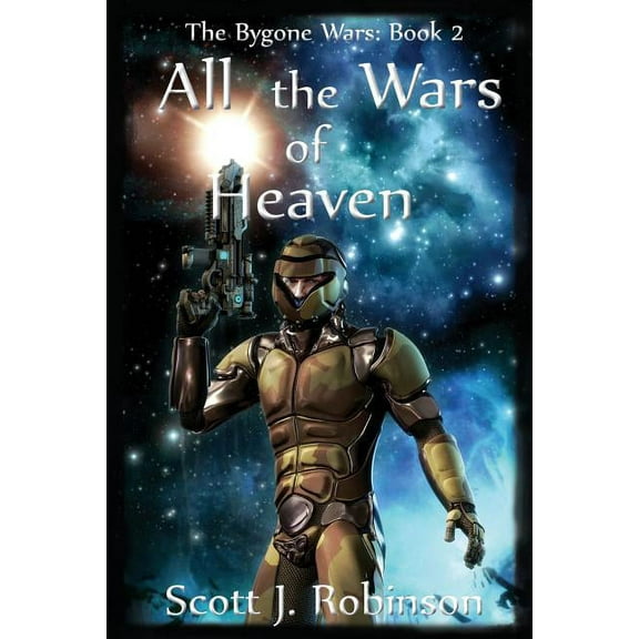 All the Wars of Heaven: The Bygone Wars: Book 2, (Paperback)