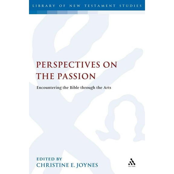 Library of New Testament Studies Perspectives on the Passion, Book 381, (Hardcover)