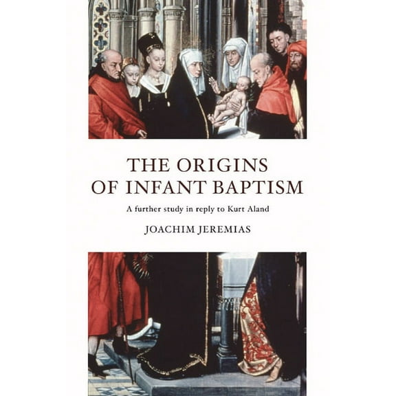 The Origins of Infant Baptism (Paperback)